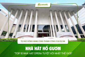 Bông khoáng Remak Rockwool tự hào đồng hành cùng Nhà hát Hồ Gươm – Top 10 Nhà hát Opera tuyệt vời nhất thế giới