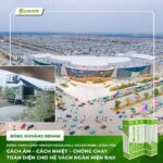 Bông Khoáng Remak Cách Âm – Cách Nhiệt – Chống Cháy Số 1 Cho Hệ Vách Ngăn Tiêu Chuẩn Tại Vincom Mega Mall Ocean Park Hưng Yên